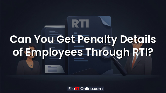 Can You Get Penalty Details of Employees Through RTI?
