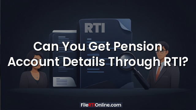 Can You Get Pension Account Details Through RTI?