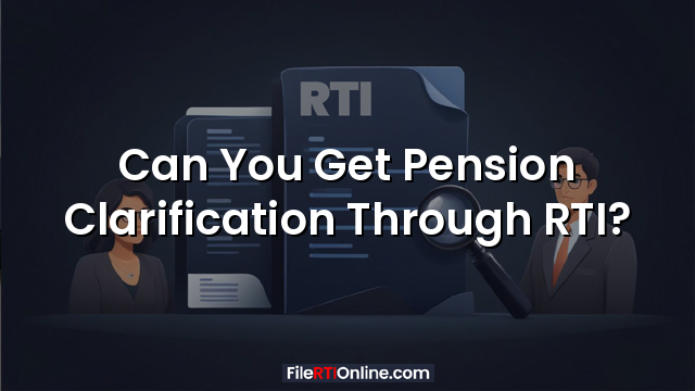 Can You Get Pension Clarification Through RTI?