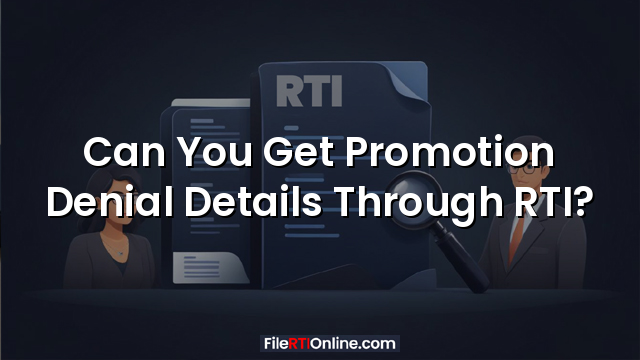 Can You Get Promotion Denial Details Through RTI?