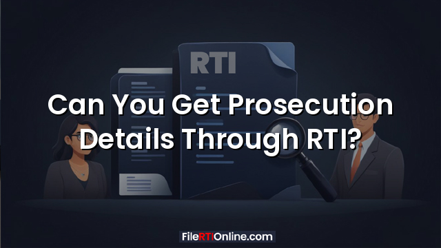 Can You Get Prosecution Details Through RTI?