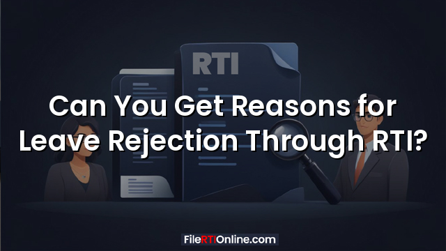 Can You Get Reasons for Leave Rejection Through RTI?