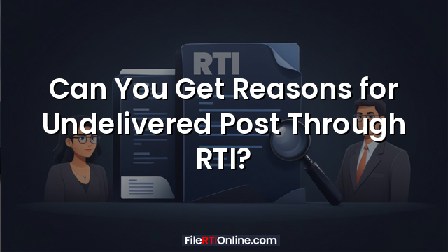 Can You Get Reasons for Undelivered Post Through RTI?