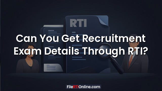 Can You Get Recruitment Exam Details Through RTI?