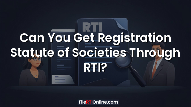 Can You Get Registration Statute of Societies Through RTI?