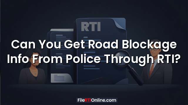 Can You Get Road Blockage Info From Police Through RTI?