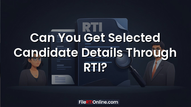 Can You Get Selected Candidate Details Through RTI?