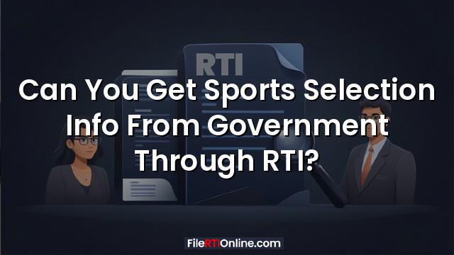 Can You Get Sports Selection Info From Government Through RTI?
