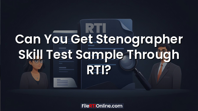 Can You Get Stenographer Skill Test Sample Through RTI?