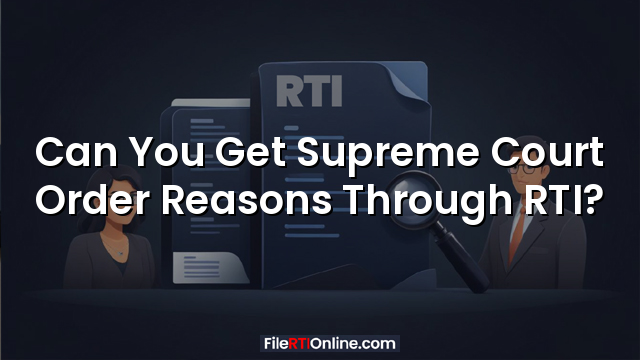 Can You Get Supreme Court Order Reasons Through RTI?