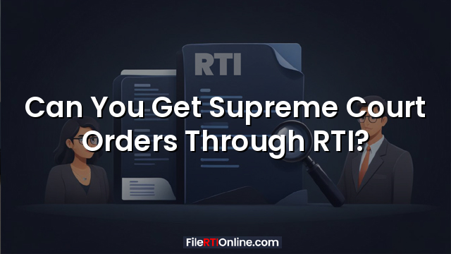 Can You Get Supreme Court Orders Through RTI?