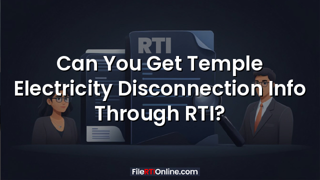 Can You Get Temple Electricity Disconnection Info Through RTI?