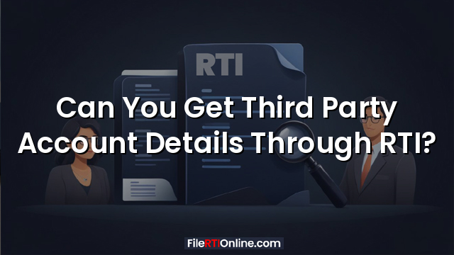 Can You Get Third Party Account Details Through RTI?