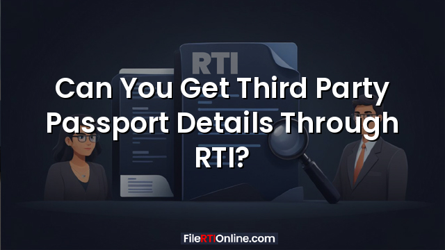 Can You Get Third Party Passport Details Through RTI?