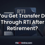 Can You Get Transfer Details Through RTI After Retirement?