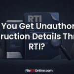 Can You Get Unauthorized Construction Details Through RTI?