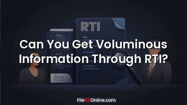 Can You Get Voluminous Information Through RTI?