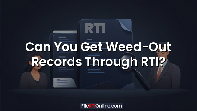 Can You Get Weed-Out Records Through RTI?