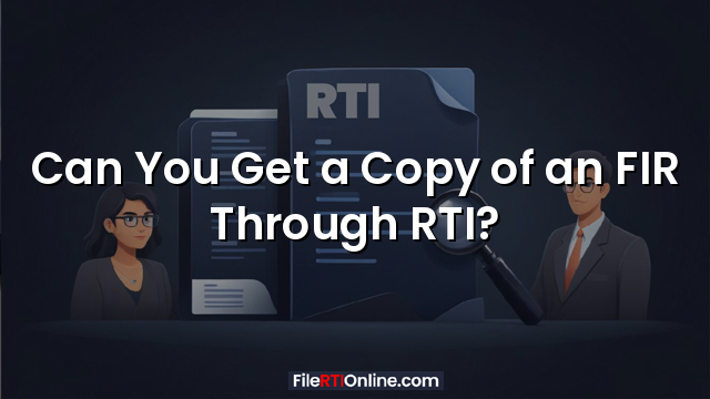 Can You Get a Copy of an FIR Through RTI?