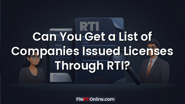 Can You Get a List of Companies Issued Licenses Through RTI?