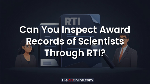 Can You Inspect Award Records of Scientists Through RTI?