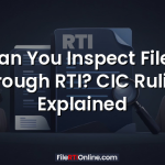 Can You Inspect Files Through RTI? CIC Ruling Explained