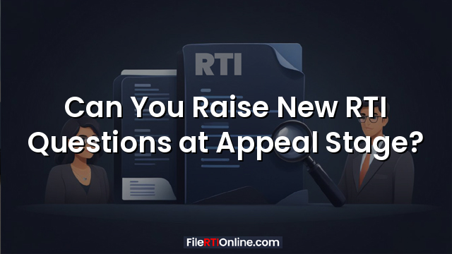 Can You Raise New RTI Questions at Appeal Stage?