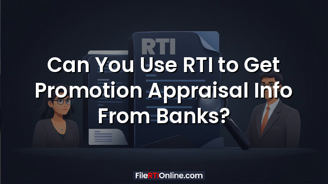 Can You Use RTI to Get Promotion Appraisal Info From Banks?