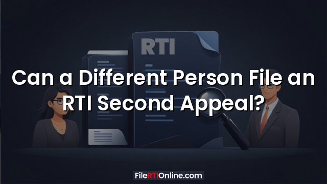 Can a Different Person File an RTI Second Appeal?
