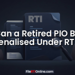 Can a Retired PIO Be Penalised Under RTI?
