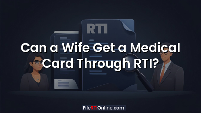 Can a Wife Get a Medical Card Through RTI?