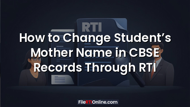 How to Change Student’s Mother Name in CBSE Records Through RTI