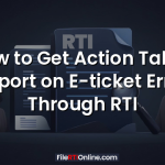 How to Get Action Taken Report on E-ticket Error Through RTI