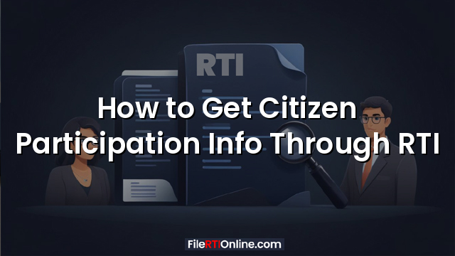 How to Get Citizen Participation Info Through RTI