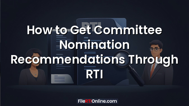 How to Get Committee Nomination Recommendations Through RTI