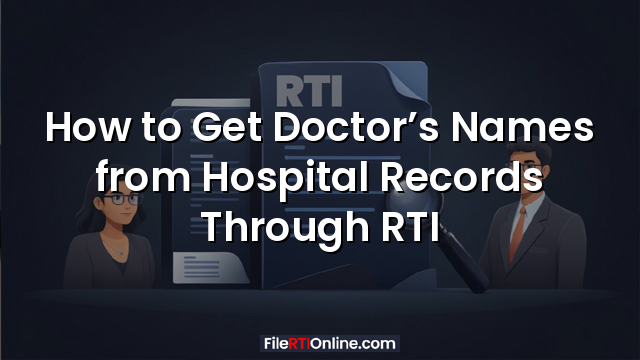 How to Get Doctor’s Names from Hospital Records Through RTI