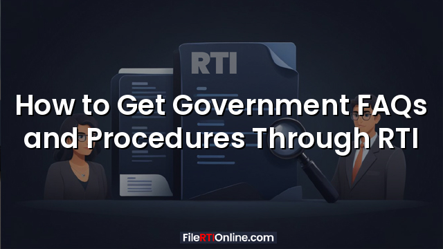 How to Get Government FAQs and Procedures Through RTI
