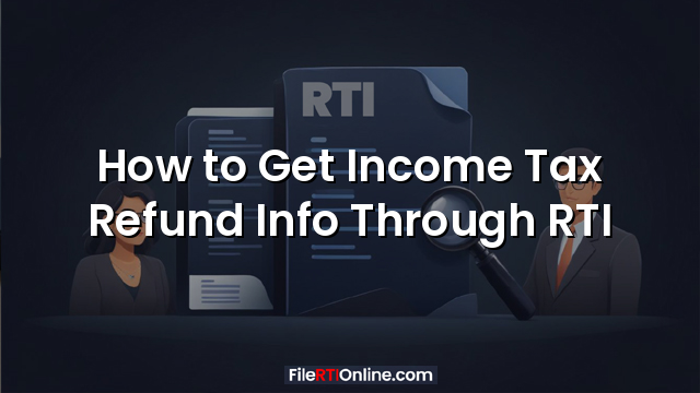 How to Get Income Tax Refund Info Through RTI