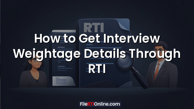 How to Get Interview Weightage Details Through RTI