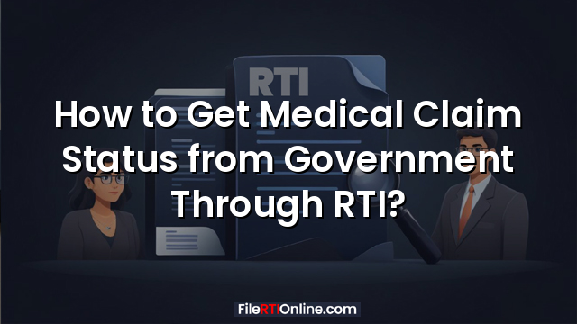 How to Get Medical Claim Status from Government Through RTI?