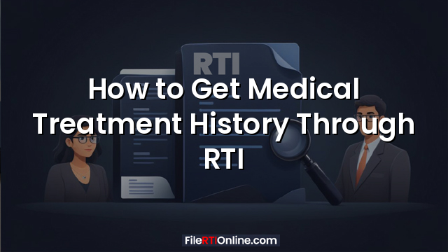 How to Get Medical Treatment History Through RTI