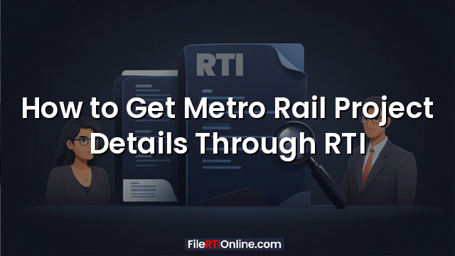 How to Get Metro Rail Project Details Through RTI