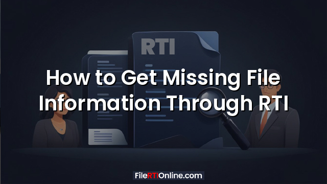 How to Get Missing File Information Through RTI