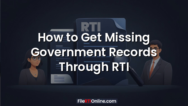 How to Get Missing Government Records Through RTI