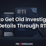 How to Get Old Investigation Details Through RTI