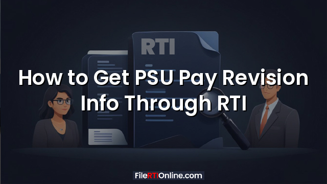 How to Get PSU Pay Revision Info Through RTI