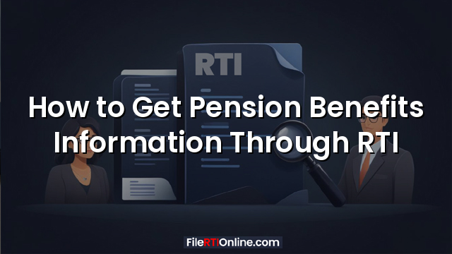 How to Get Pension Benefits Information Through RTI