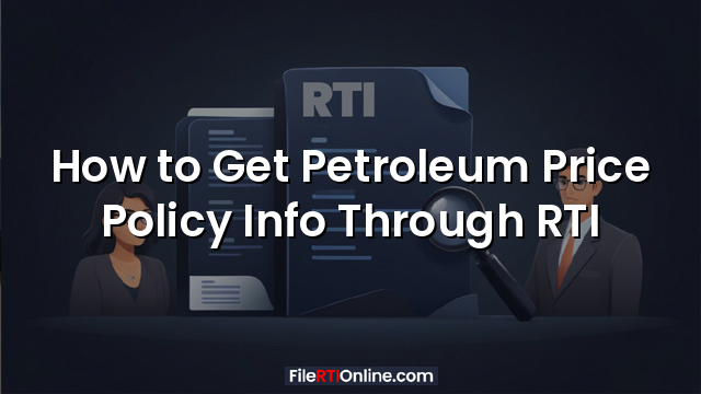 How to Get Petroleum Price Policy Info Through RTI