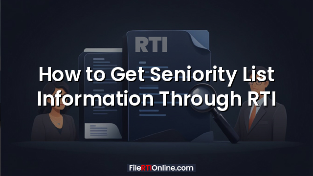 How to Get Seniority List Information Through RTI