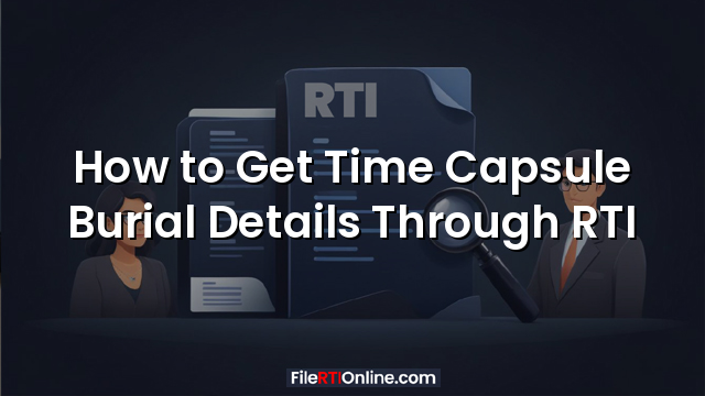 How to Get Time Capsule Burial Details Through RTI